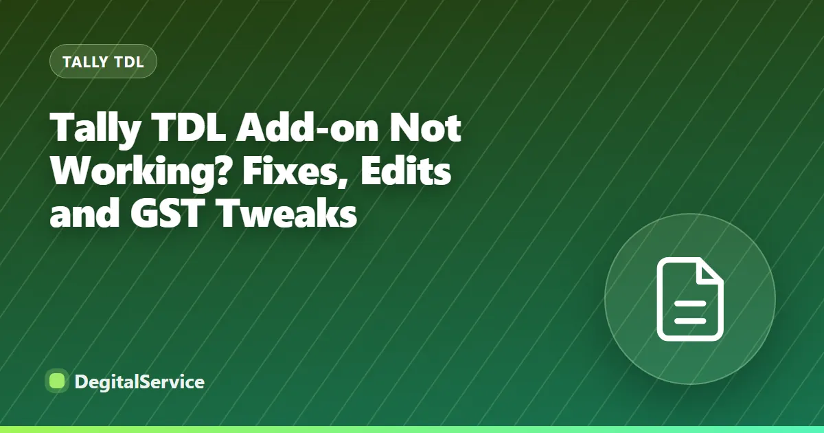 Tally TDL Add-on Not Working? Fixes, Edits and GST Tweaks