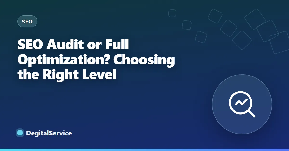 SEO Audit or Full Optimization? Choosing the Right Level